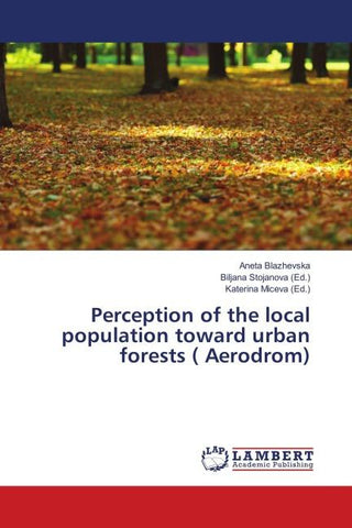 Perception of the local population toward urban forests ( Aerodrom)