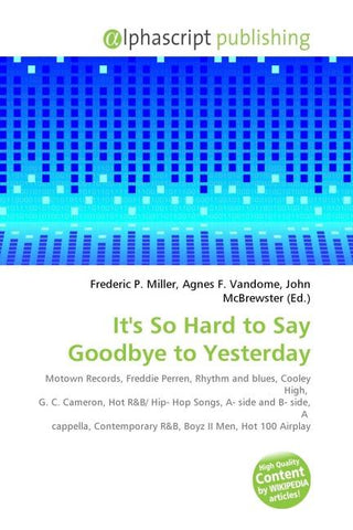 It's So Hard to Say Goodbye to Yesterday