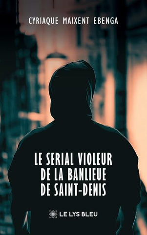 Le serial violeur de la banlieue de Saint-Denis