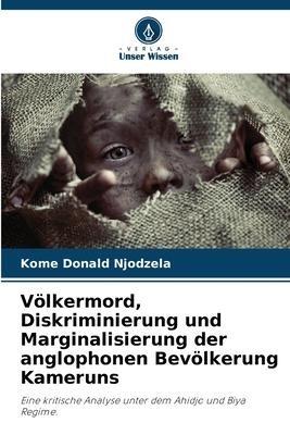 Völkermord, Diskriminierung und Marginalisierung der anglophonen Bevölkerung Kameruns