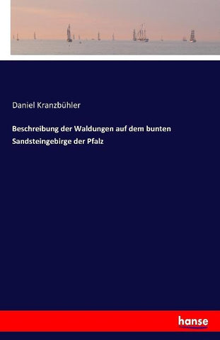 Beschreibung der Waldungen auf dem bunten Sandsteingebirge der Pfalz