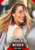 Glücklich, betrogen zu werden