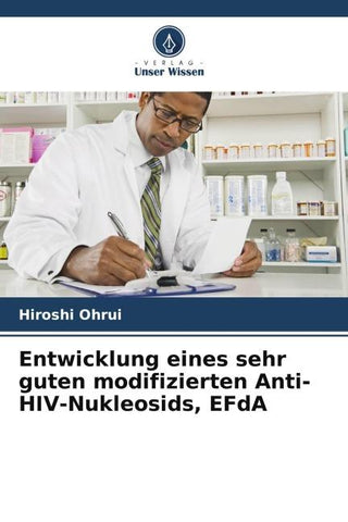 Entwicklung eines sehr guten modifizierten Anti-HIV-Nukleosids, EFdA