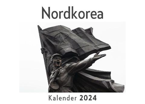 Nordkorea (Wandkalender 2024, Kalender DIN A4 quer, Monatskalender im Querformat mit Kalendarium, Das perfekte Geschenk)