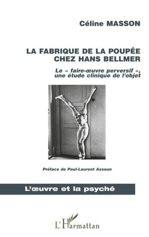 LA FABRIQUE DE LA POUPEE CHEZ HANS BELLMER