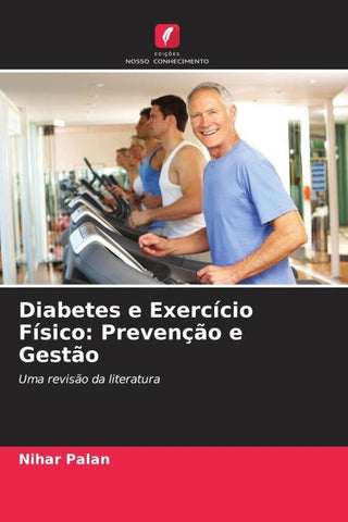 Diabetes e Exercício Físico: Prevenção e Gestão