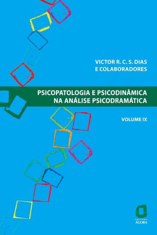 Psicopatologia e psicodinâmica na análise psicodramática - Volume IX