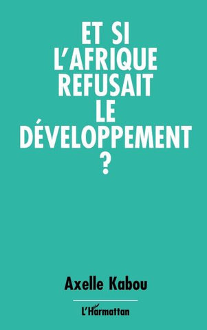 Et si l'Afrique refusait le développement ?