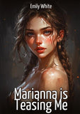 Marianna is Teasing Me