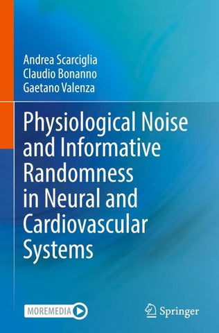 Physiological Noise and Informative Randomness in Neural and Cardiovascular Systems
