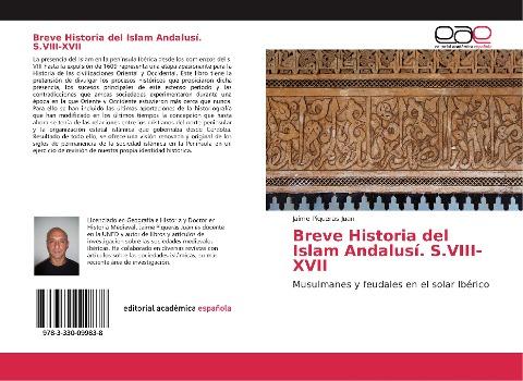 Breve Historia del Islam Andalusí. S.VIII-XVII