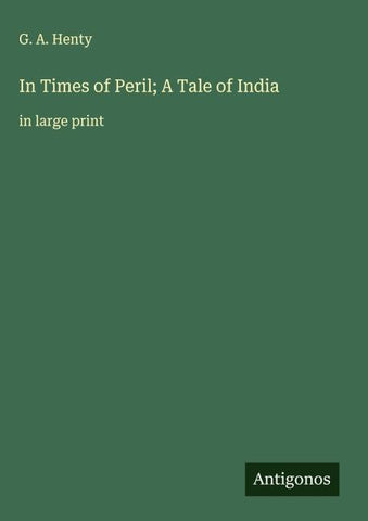 In Times of Peril; A Tale of India