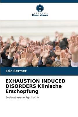 EXHAUSTION INDUCED DISORDERS Klinische Erschöpfung