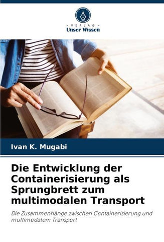 Die Entwicklung der Containerisierung als Sprungbrett zum multimodalen Transport