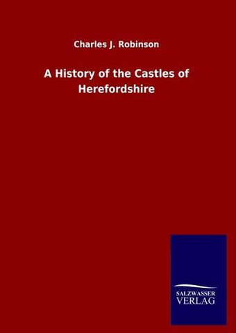 A History of the Castles of Herefordshire