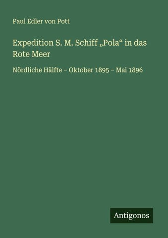 Expedition S. M. Schiff "Pola" in das Rote Meer