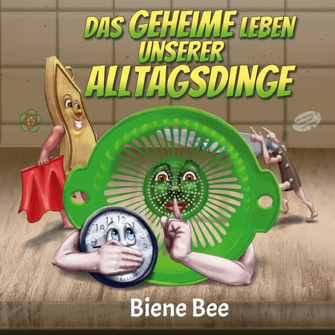 Das geheime Leben unserer Alltagsdinge