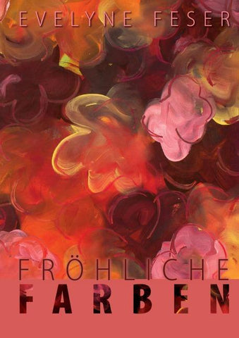 Fröhliche Farben von Evelyne Feser