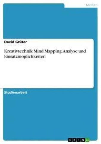 Kreativtechnik Mind Mapping. Analyse und Einsatzmöglichkeiten