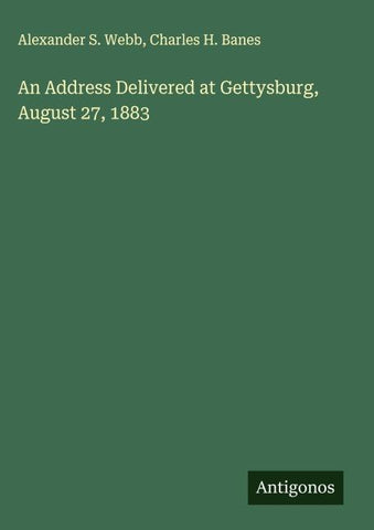 An Address Delivered at Gettysburg, August 27, 1883