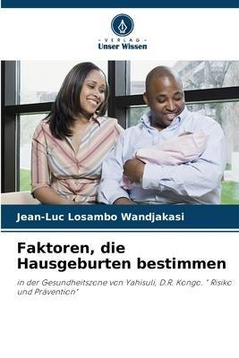 Faktoren, die Hausgeburten bestimmen