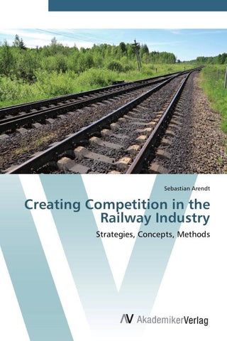 Creating Competition in the Railway Industry