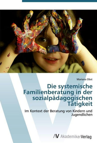 Die systemische Familienberatung in der sozialpädagogischen Tätigkeit