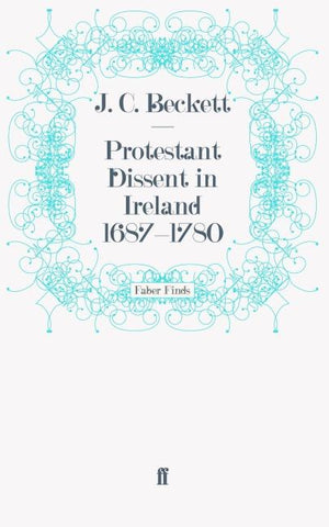 Protestant Dissent in Ireland 1687-1780