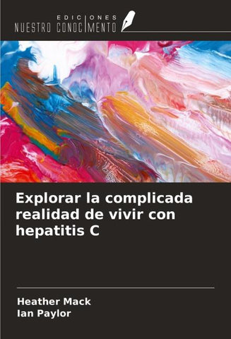 Explorar la complicada realidad de vivir con hepatitis C