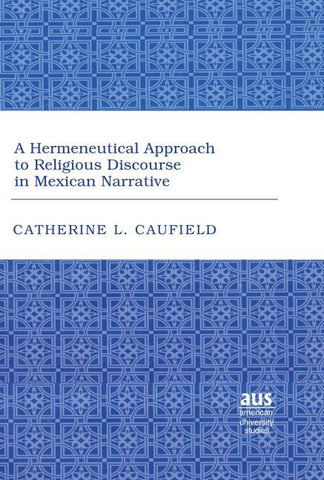A Hermeneutical Approach to Religious Discourse in Mexican Narrative