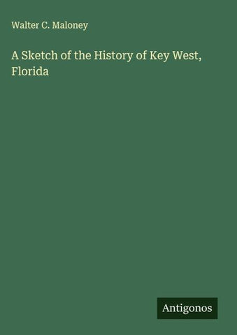 A Sketch of the History of Key West, Florida