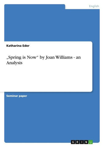 "Spring is Now" by Joan Williams - an Analysis