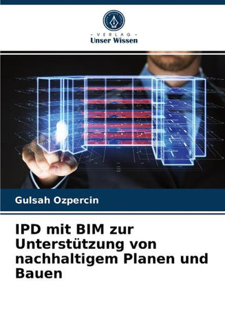 IPD mit BIM zur Unterstützung von nachhaltigem Planen und Bauen