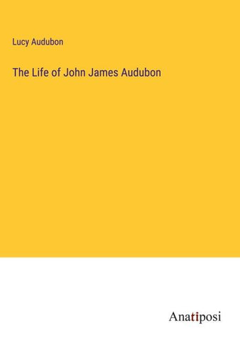 The Life of John James Audubon