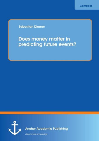 Does money matter in predicting future events?