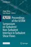 Proceedings of the IUTAM Symposium on Turbulent/Non-Turbulent Interface in Turbulent Shear Flows