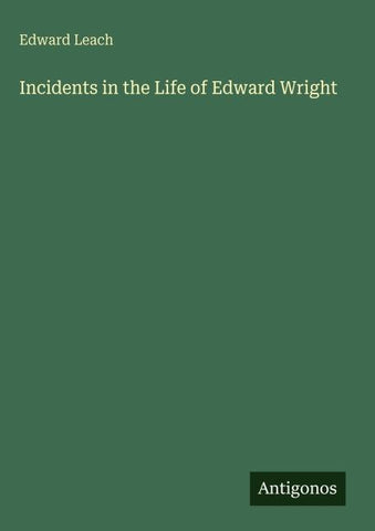 Incidents in the Life of Edward Wright
