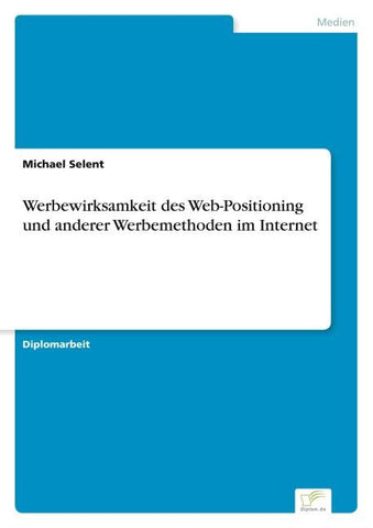 Werbewirksamkeit des Web-Positioning und anderer Werbemethoden im Internet