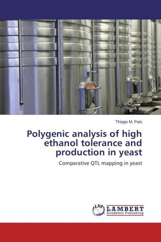 Polygenic analysis of high ethanol tolerance and production in yeast