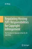 Regulating Hosting ISPs’ Responsibilities for Copyright Infringement
