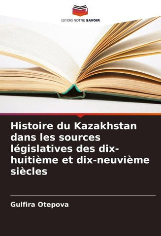 Histoire du Kazakhstan dans les sources législatives des dix-huitième et dix-neuvième siècles