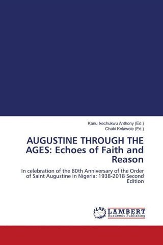 AUGUSTINE THROUGH THE AGES: Echoes of Faith and Reason