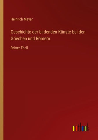 Geschichte der bildenden Künste bei den Griechen und Römern