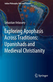 Exploring Apophasis Across Traditions: Upanishads and Medieval Christianity