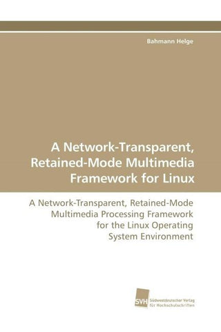A Network-Transparent, Retained-Mode Multimedia Framework for Linux