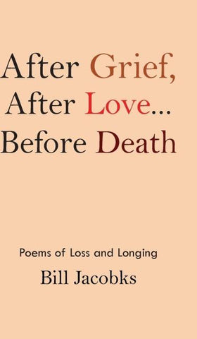 After Grief After Love...before Death