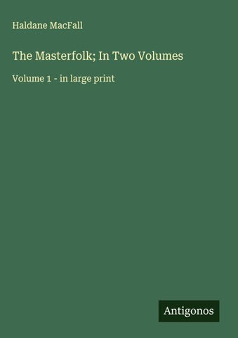The Masterfolk; In Two Volumes
