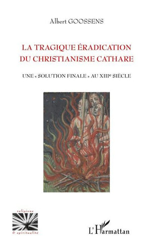 La tragique éradication du christianisme cathare