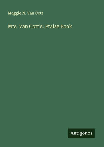 Mrs. Van Cott's. Praise Book