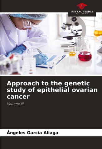 Approach to the genetic study of epithelial ovarian cancer